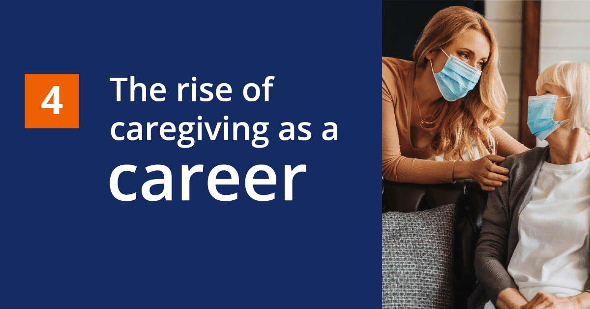 Prediction 4: The rise of caregiving as a career