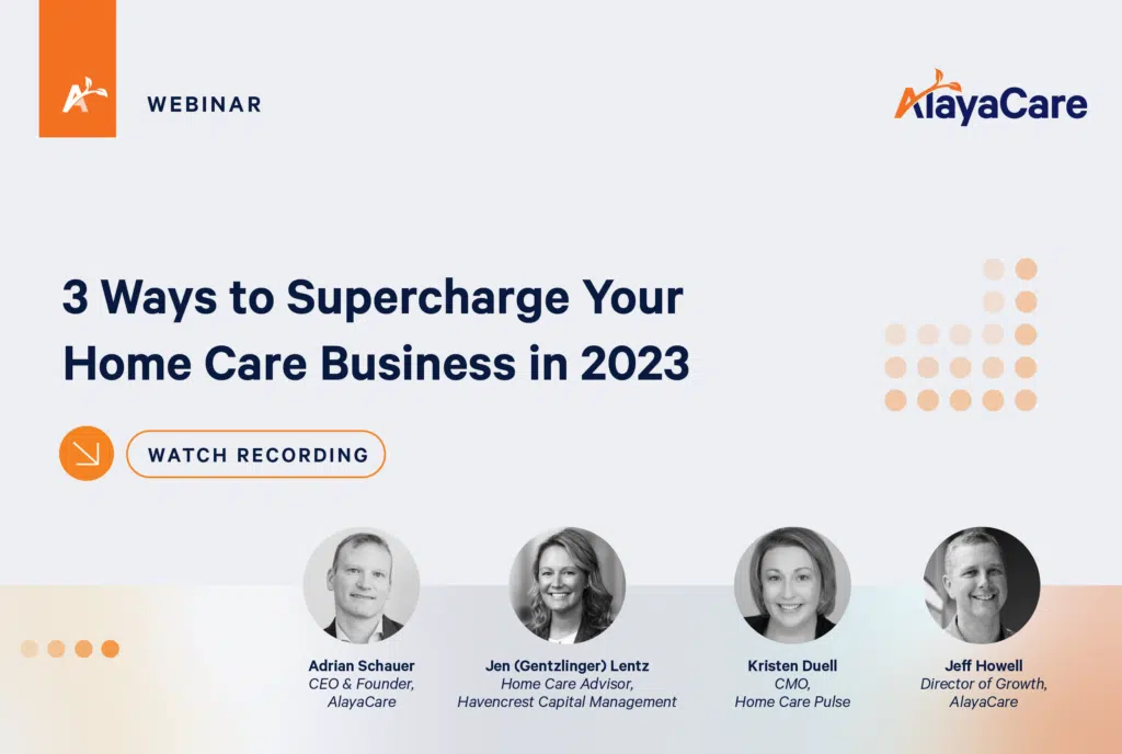3 ways to supercharge your home care business in 2023 webinar recording