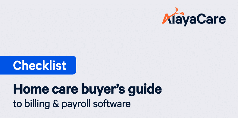 Home Care Buyer's Guide to Billing Payroll Software