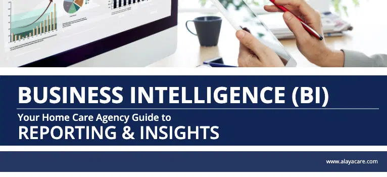 Your Home Care Agency Guide to reporting and insights