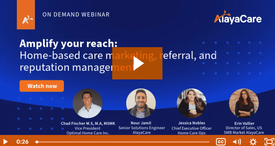 Amplify your reach- Home-based care marketing, referral, and reputation management - AlayaCare Webinar