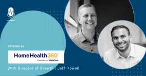 Home Health 360 Podcast - Episode 60