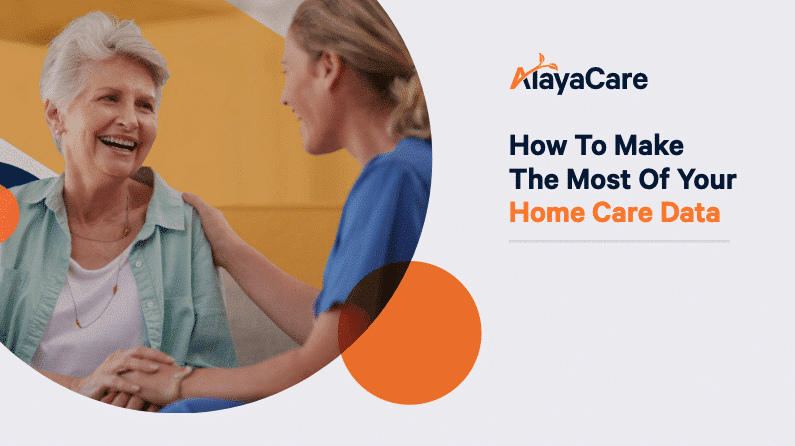 How to Make the Most of Your Homecare Data