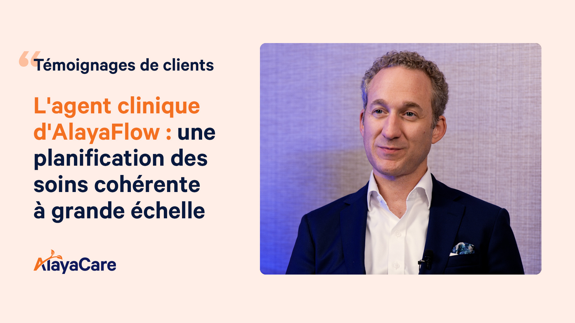 Témoignages de clients L'agent clinique d'AlayaFlow